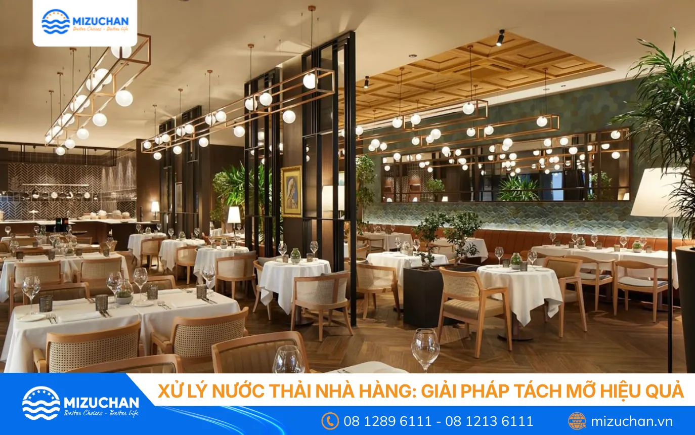 Xử Lý Nước Thải Nhà Hàng: Giải Pháp Tách Mỡ Hiệu Quả