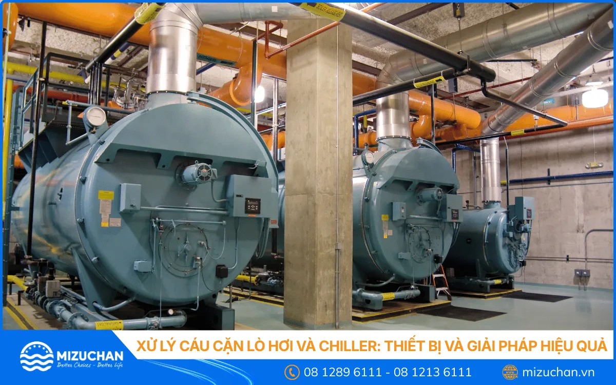 Xử Lý Cáu Cặn Cho Lò Hơi và Chiller: Thiết Bị và Giải Pháp Hiệu Quả