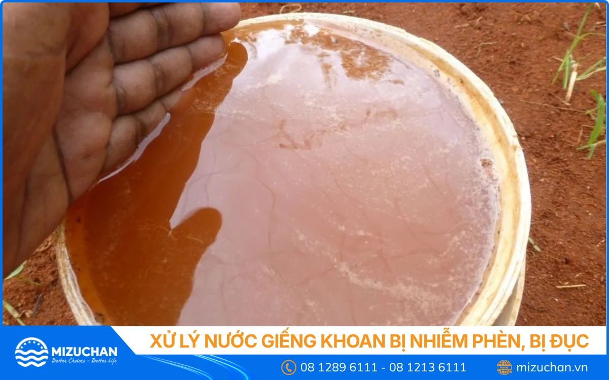 XỬ LÝ NƯỚC GIẾNG KHOAN BỊ NHIỄM PHÈN, BỊ ĐỤC: HƯỚNG DẪN ĐẦY ĐỦ